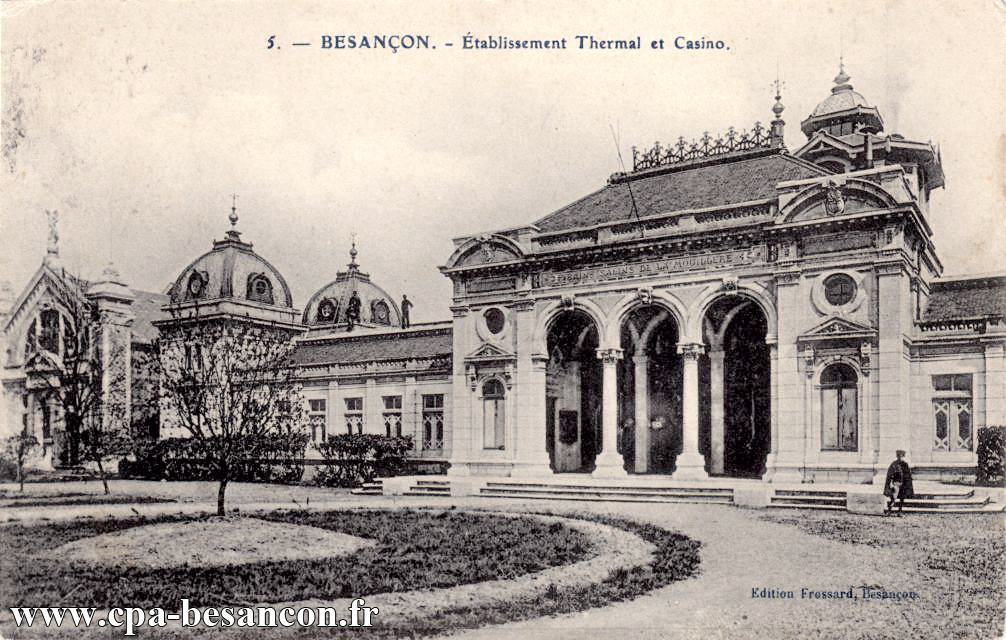 5. - BESANÇON. - Établissement Thermal et Casino.